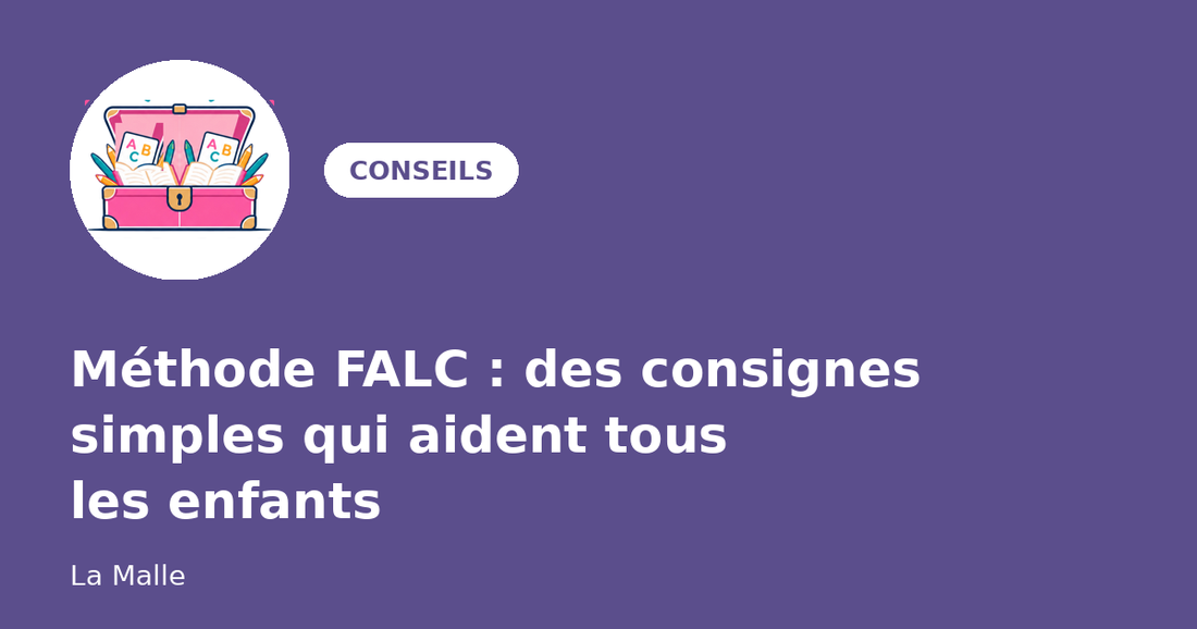 Méthode FALC : pourquoi des consignes simples aident tous les enfants