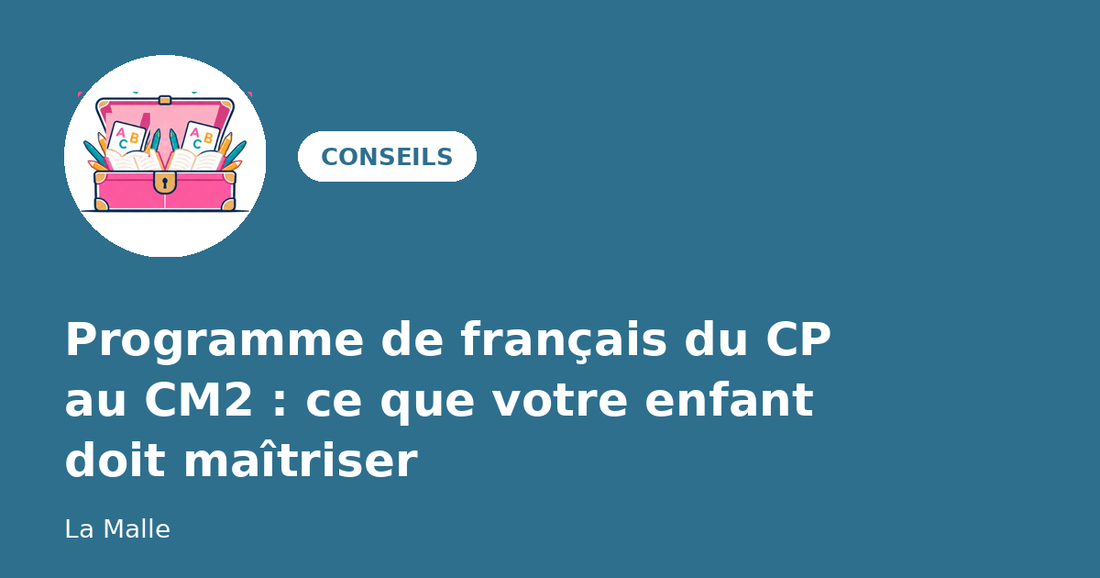 Programme de français du CP au CM2 : ce que votre enfant doit maîtriser